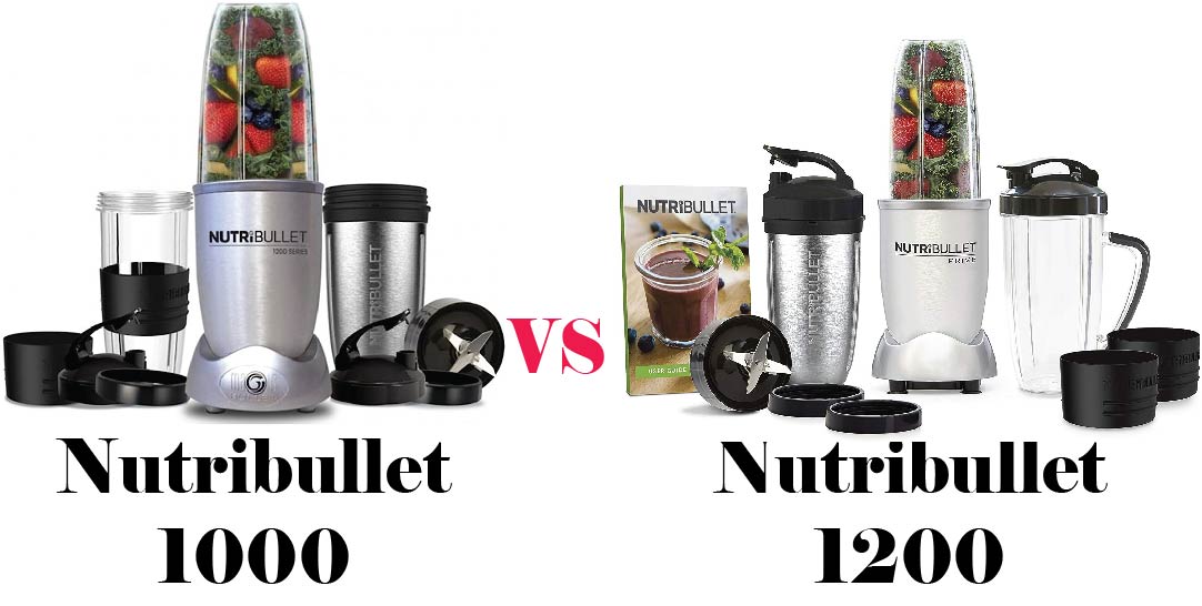Nutribullet 1000 vs 1200