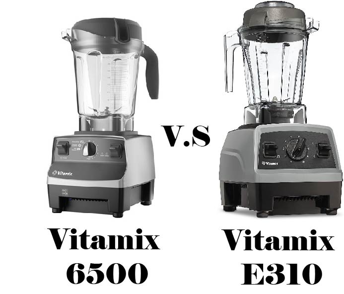 Vitamix 6500 vs E310