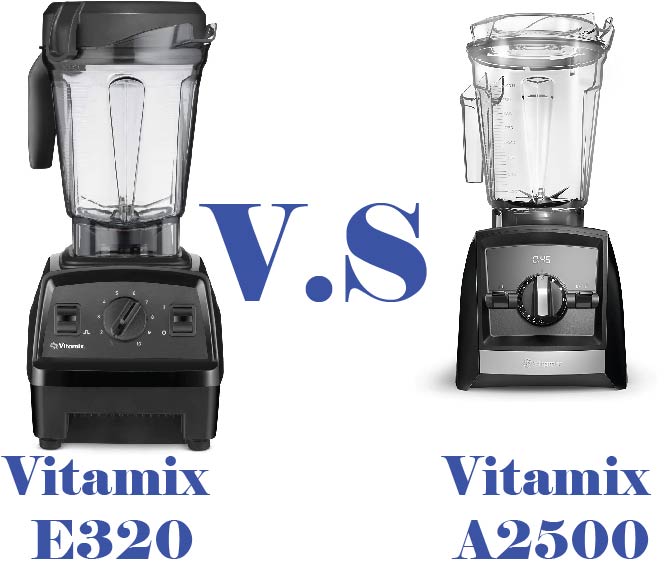 Vitamix A2500 vs E320