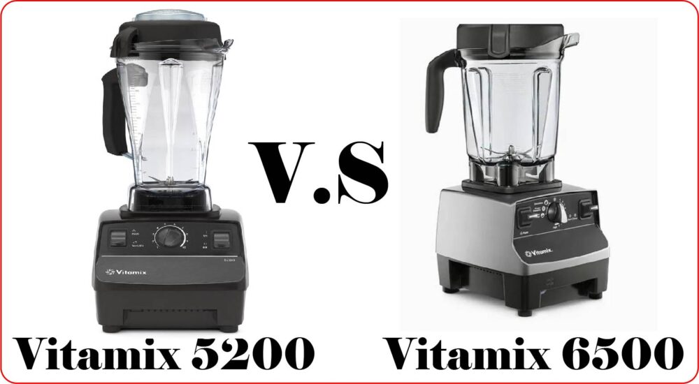 Vitamix 5200 vs 6500