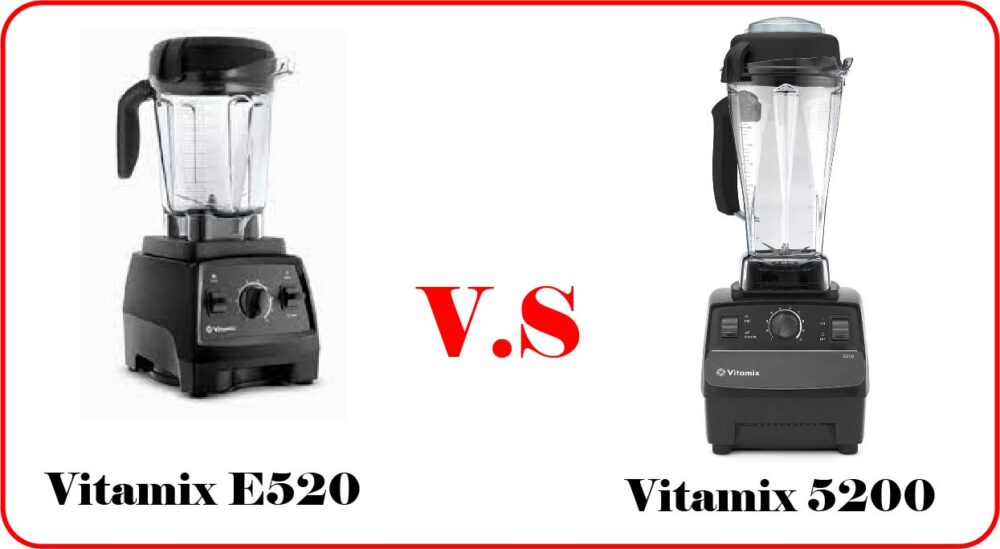 Vitamix e520 vs 5200